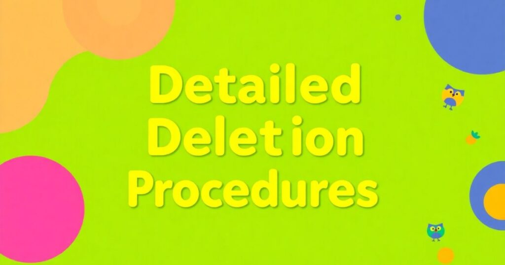 Detailed Deletion Procedures