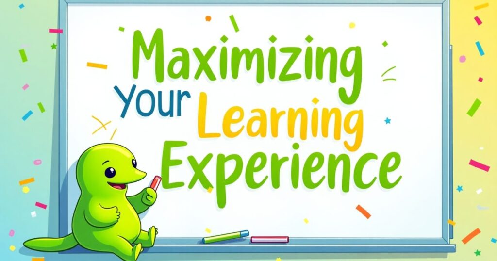 Maximizing Your Learning Experience