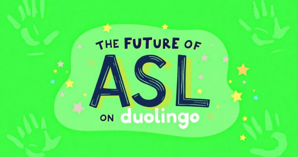 The Future of ASL on Duolingo