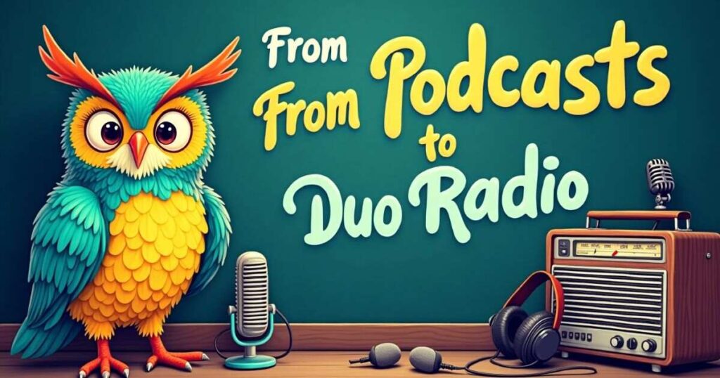 From Podcasts to DuoRadio