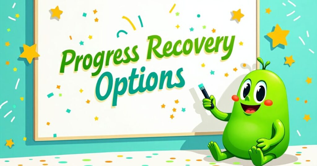 Progress Recovery Options